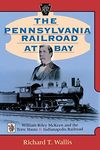 The Pennsylvania Railroad at Bay: William Riley McKeen and the Terre Haute & Indianapolis Railroad (Railroads Past and Present)