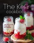 The Kefir Cookbook: Join the Culture Club! - And Get Cooking the 40 Best Kefir Recipes