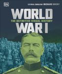 World War I: The Definitive Visual History (DK Definitive Visual Histories)