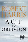 Act of Oblivion: The Thrilling new novel from the no. 1 bestseller Robert Harris