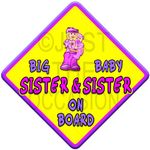 (Sun) Big Sister + Baby Sister ON Board (Like Baby on Board Sign) Non Personalised Novelty Baby on Board car Window Sign.