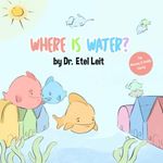 Where is Water?: The Mommy & Daddy Family