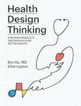 Health Design Thinking: Creating Pr