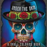 Under The Skin: A skull coloring book