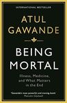 Being Mortal: Illness, Medicine and