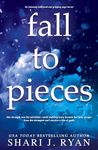 Fall to Pieces: An intensely emotional and gripping page-turner