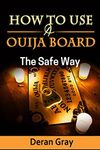 How To Use A Ouija Board: The Safe Way