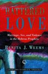 Battered Love: Marriage, Sex, and Violence in the Hebrew Prophets (Overtures to Biblical Theology)