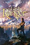 The Last Ranger: An Epic Fantasy Novel (Ranger of the Titan Wilds, Book 1)