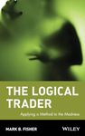 The Logical Trader: Applying a Method to the Madness: 129 (Wiley Trading)