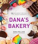 Dana’s Bakery: 100 Decadent Recipes