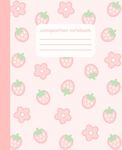 Composition Notebook: College Ruled Cute Strawberry and Kawaii Flower Pattern Pink Composition Book