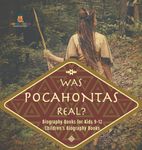 Was Pocahontas Real? Biography Books for Kids 9-12 Children's Biography Books