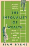 The Inequality of Wealth: Why it Matters and How to Fix it