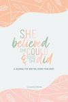 She Believed She Could & Sooo She Did: A Journal for Writing Down Your Wins (Blank, Ruled Notebooks for the Lady Who Can Do It All While Feeling Fabulous)