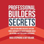 Professional Builders Secrets: How 