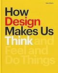 How Design Makes Us Think PB: And F