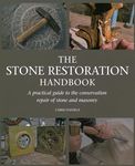 The Stone Restoration Handbook: A Practical Guide to the Conservation Repair of Stone and Masonry