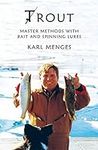 Trout: Master Methods with Bait and