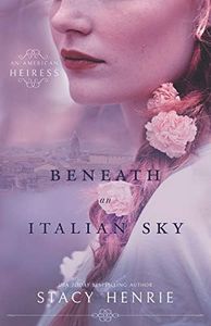 Beneath an Italian Sky (An American Heiress)