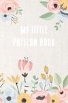 My little pattern book: blank notebook for your own embroidery and punch needle patterns - sketchbook - with index - flowers - 120 pages - 6 x 9 inch