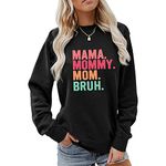 MLZHAN Mama Mommy Mom Bruh Sweatshirts for Women Mothers Day Harajuku Long Sleeve Shirts Mama Gift Coat Sweatshirt (Black,M,M)