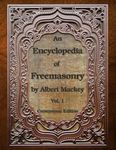 An Encyclopedia of Freemasonry: Volume One