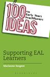 100 Ideas for Early Years Practitioners: Supporting EAL Learners (100 Ideas for the Early Years)