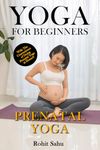 Yoga For Beginners: Prenatal Yoga: The Complete Guide to Master Prenatal Yoga; Benefits, Essentials, Pranayamas, Asanas (with Pictures), Common Mistakes, FAQs, and Common Myths: 9