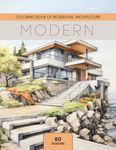 Modern: Coloring Book of Residential Architecture: Coloring Book for House Enthusiasts