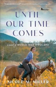 Until Our Time Comes: (WWII Historical Romance Debut Fiction Book about the True History of Janów Podlaski Arabian Horses)