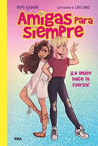 Amigas para siempre 1 - La unión hace la fuerza (Ficción Kids)