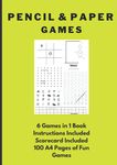 Pencil and Paper Games A4 Size 6 Games in 1 Book: 2 Players Kids and Adult Games Activity Book | Total 6 Games with instructions for Tic-Tac-Toe, SOS, ... Four Connect on A4 Size Paper | 100 Pages