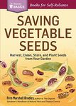 Saving Vegetable Seeds (Storey Basics): Harvest, Clean, Store, and Plant Seeds from Your Garden. A Storey BASICS® Title