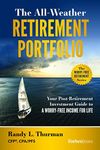 The All-Weather Retirement Portfolio: Your Post-Retirement Investment Guide to a Worry-Free Income for Life (Worry-free Retirement)