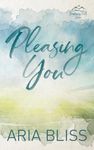 Pleasing You: A Hate to Love, Single Dad Small Town Romance (Watercress Falls Series)