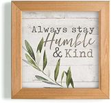 P Graham Dunn Always Stay Humble and Kind Whitewash Greenery 7 x 7 Inch Pine Wood Framed Wall Art Plaque