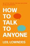 How to Talk to Anyone: 92 Little Tricks For Big Success In Relationships