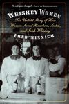 Whiskey Women: The Untold Story of 