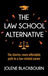 The Law School Alternative: The shorter, more affordable path to a law-related career