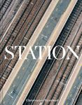 Station: A journey through 20th and 21st century railway architecture and design