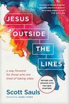 Jesus Outside the Lines: A Way Forward for Those Who Are Tired of Taking Sides