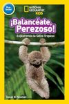 National Geographic Readers: Balanceate, Perezoso! (Swing, Sloth!) (Spanish Edition)