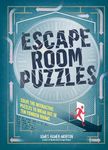 Escape Room Puzzles: Solve the puzzles to break out from ten fiendish rooms (The Escape Room Puzzle Series)