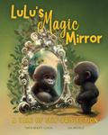 LULU'S MAGIC MIRROR: A Tale Of Self-Projection