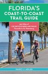 Florida's Coast-to-Coast Trail Guide: 250-Miles of C2C Bicycle Rides and Walks- Titusville to St. Petersburg