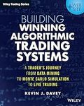 Building Winning Algorithmic Trading Systems, + Website: A Trader's Journey From Data Mining to Monte Carlo Simulation to Live Trading