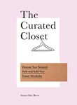 The Curated Closet: Discover Your Personal Style and Build Your Dream Wardrobe