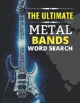 The Ultimate Metal Bands Word Search: Heavy Metal Word Find Heaven!