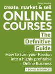 Create, Market, and Sell Online Courses: How to turn your Passion into a highly profitable Online Business